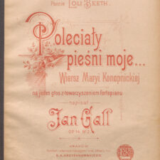 Jan Gall. Poleciały pieśni moje...